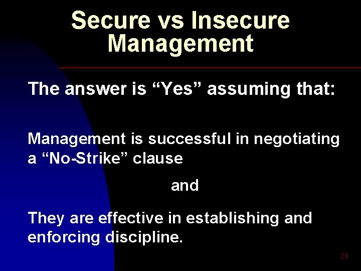 Secure vs Insecure Management The answer is “Yes” assuming that: Management is successful in