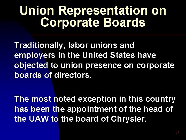 Union Representation on Corporate Boards Traditionally, labor unions and employers in the United States