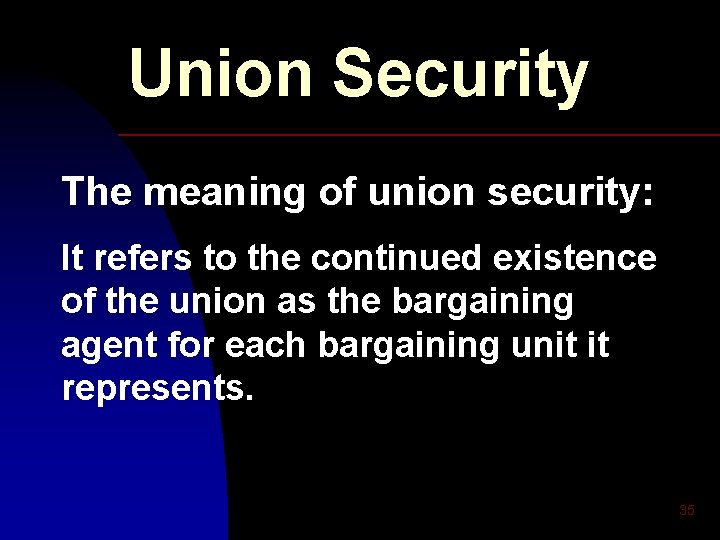 Union Security The meaning of union security: It refers to the continued existence of