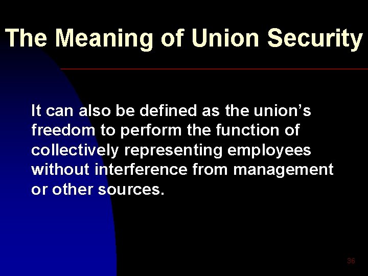 The Meaning of Union Security It can also be defined as the union’s freedom