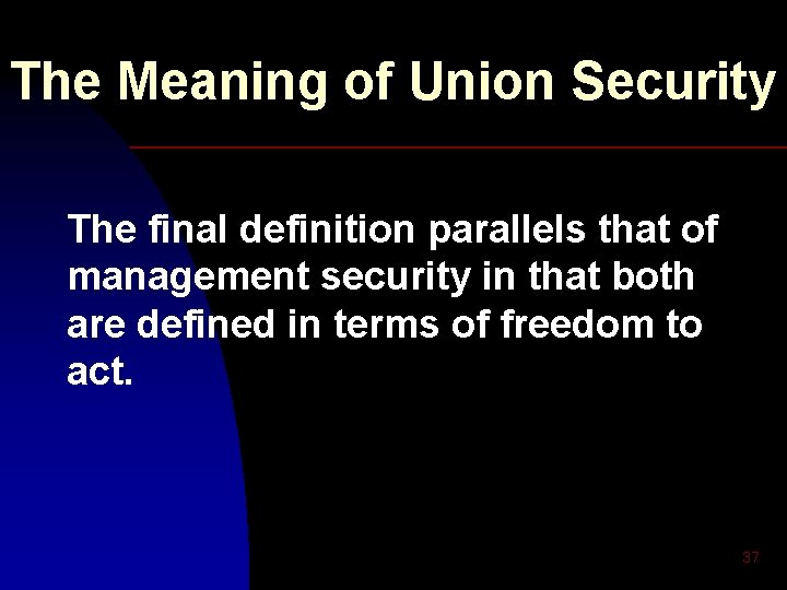 The Meaning of Union Security The final definition parallels that of management security in