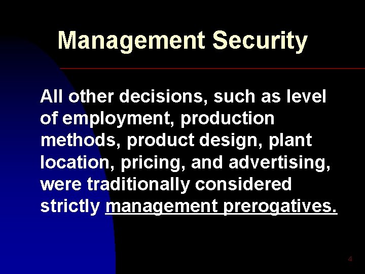 Management Security All other decisions, such as level of employment, production methods, product design,