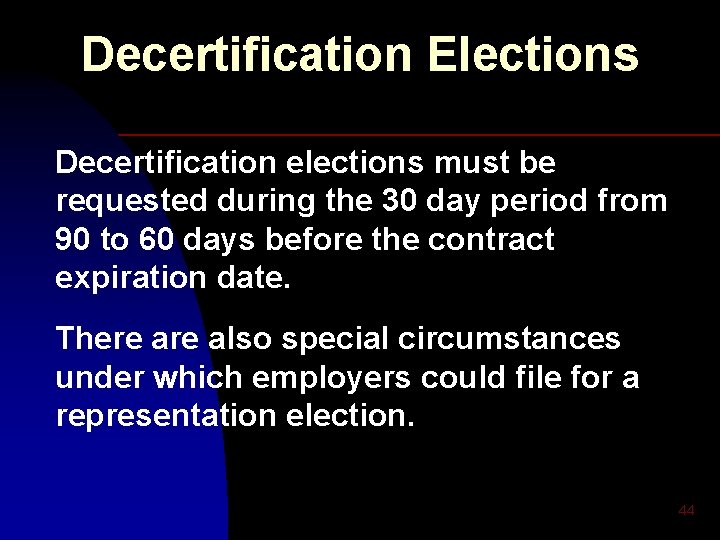 Decertification Elections Decertification elections must be requested during the 30 day period from 90