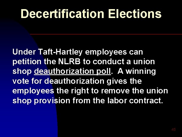 Decertification Elections Under Taft-Hartley employees can petition the NLRB to conduct a union shop