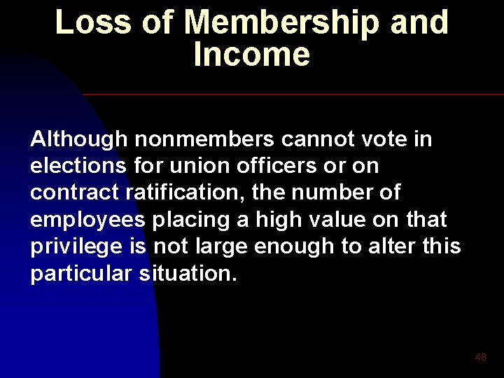 Loss of Membership and Income Although nonmembers cannot vote in elections for union officers