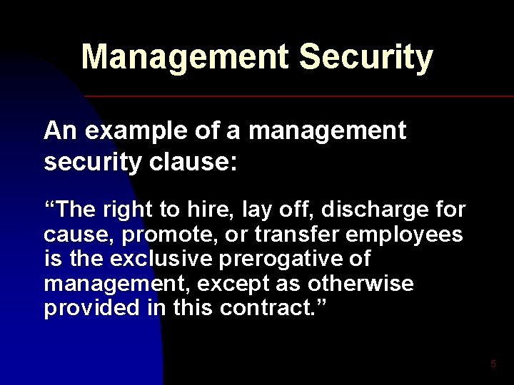 Management Security An example of a management security clause: “The right to hire, lay