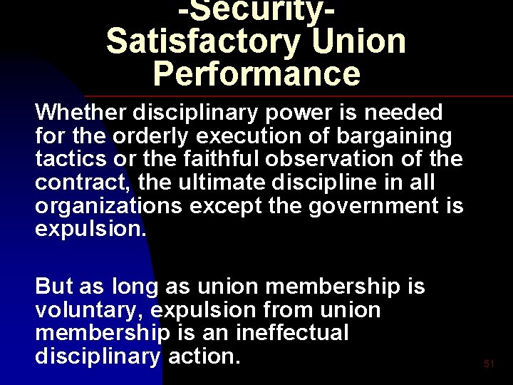 -Security. Satisfactory Union Performance Whether disciplinary power is needed for the orderly execution of