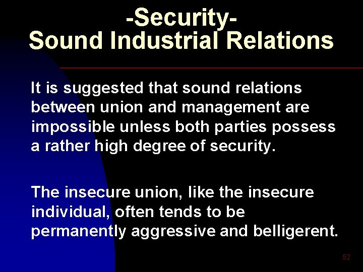 -Security. Sound Industrial Relations It is suggested that sound relations between union and management