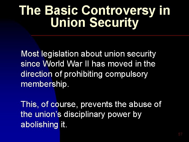 The Basic Controversy in Union Security Most legislation about union security since World War