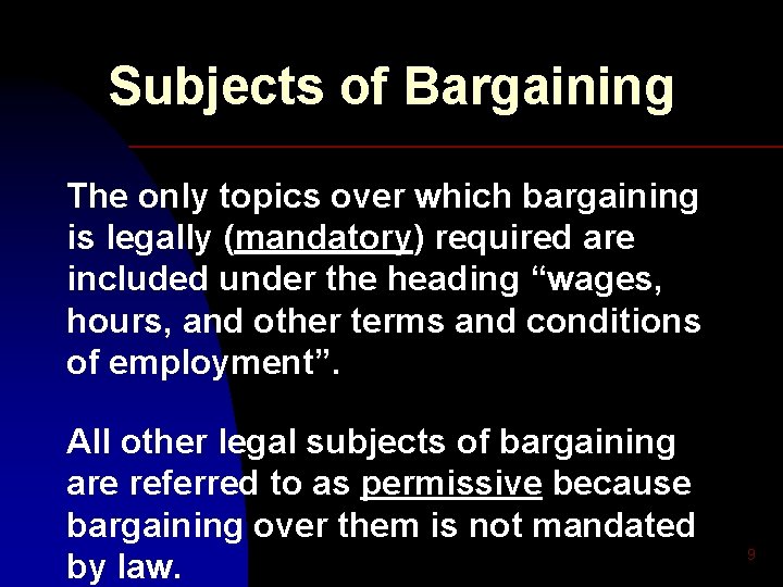 Subjects of Bargaining The only topics over which bargaining is legally (mandatory) required are