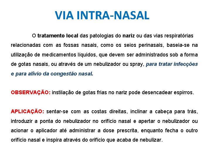 VIA INTRA-NASAL O tratamento local das patologias do nariz ou das vias respiratórias relacionadas VIA INTRA-NASAL O tratamento local das patologias do nariz ou das vias respiratórias relacionadas