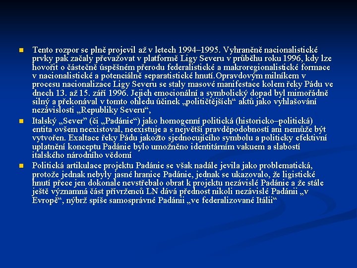 n n n Tento rozpor se plně projevil až v letech 1994– 1995. Vyhraněně n n n Tento rozpor se plně projevil až v letech 1994– 1995. Vyhraněně
