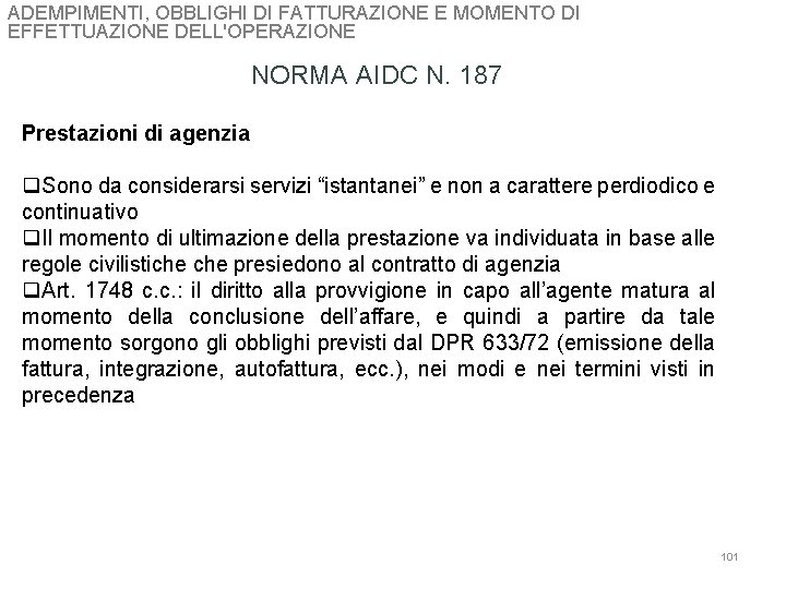 ADEMPIMENTI, OBBLIGHI DI FATTURAZIONE E MOMENTO DI EFFETTUAZIONE DELL'OPERAZIONE NORMA AIDC N. 187 Prestazioni