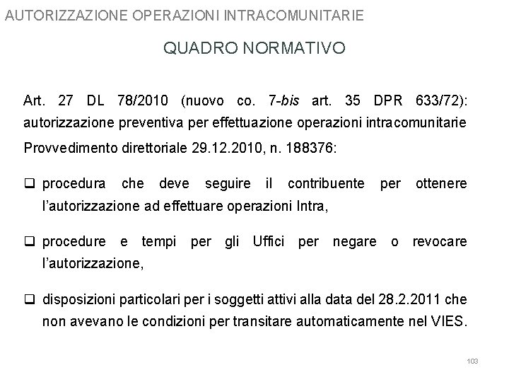 AUTORIZZAZIONE OPERAZIONI INTRACOMUNITARIE QUADRO NORMATIVO Art. 27 DL 78/2010 (nuovo co. 7 -bis art.