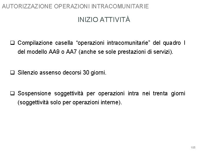 AUTORIZZAZIONE OPERAZIONI INTRACOMUNITARIE INIZIO ATTIVITÀ q Compilazione casella “operazioni intracomunitarie” del quadro I del AUTORIZZAZIONE OPERAZIONI INTRACOMUNITARIE INIZIO ATTIVITÀ q Compilazione casella “operazioni intracomunitarie” del quadro I del