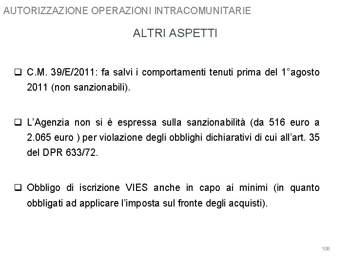 AUTORIZZAZIONE OPERAZIONI INTRACOMUNITARIE ALTRI ASPETTI q C. M. 39/E/2011: fa salvi i comportamenti tenuti