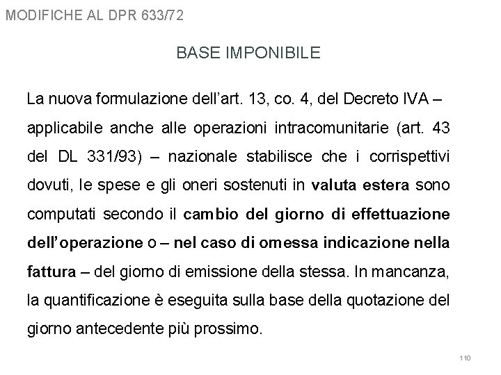 MODIFICHE AL DPR 633/72 BASE IMPONIBILE La nuova formulazione dell’art. 13, co. 4, del