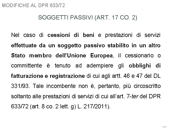 MODIFICHE AL DPR 633/72 SOGGETTI PASSIVI (ART. 17 CO. 2) Nel caso di cessioni
