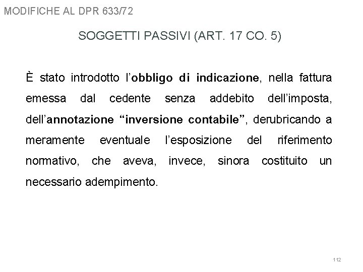 MODIFICHE AL DPR 633/72 SOGGETTI PASSIVI (ART. 17 CO. 5) È stato introdotto l’obbligo