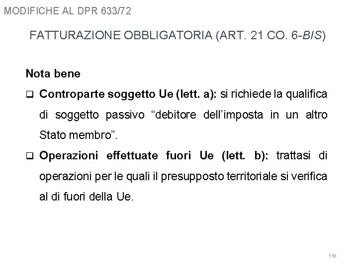 MODIFICHE AL DPR 633/72 FATTURAZIONE OBBLIGATORIA (ART. 21 CO. 6 -BIS) Nota bene q