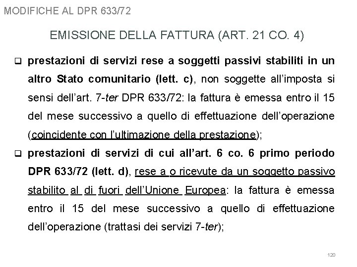 MODIFICHE AL DPR 633/72 EMISSIONE DELLA FATTURA (ART. 21 CO. 4) q prestazioni di