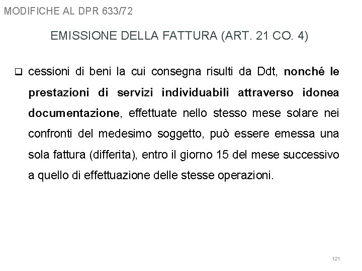 MODIFICHE AL DPR 633/72 EMISSIONE DELLA FATTURA (ART. 21 CO. 4) q cessioni di