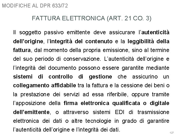 MODIFICHE AL DPR 633/72 FATTURA ELETTRONICA (ART. 21 CO. 3) Il soggetto passivo emittente