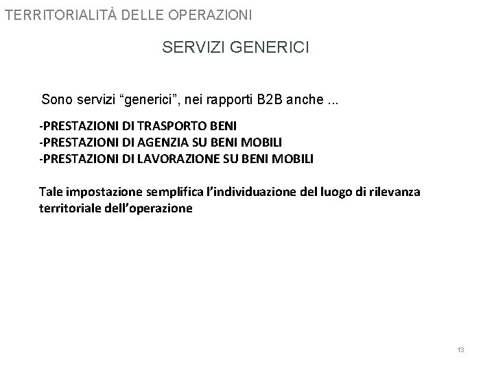 TERRITORIALITÀ DELLE OPERAZIONI SERVIZI GENERICI Sono servizi “generici”, nei rapporti B 2 B anche.