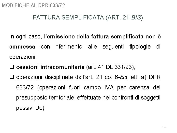 MODIFICHE AL DPR 633/72 FATTURA SEMPLIFICATA (ART. 21 -BIS) In ogni caso, l’emissione della