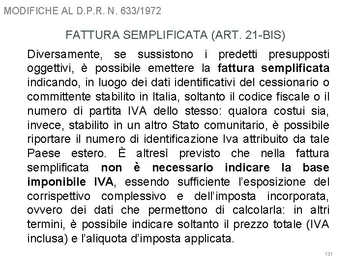 MODIFICHE AL D. P. R. N. 633/1972 FATTURA SEMPLIFICATA (ART. 21 -BIS) Diversamente, se