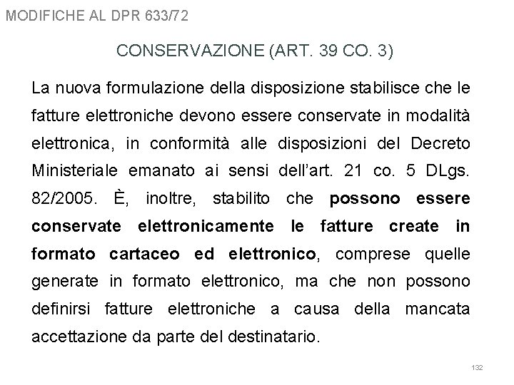 MODIFICHE AL DPR 633/72 CONSERVAZIONE (ART. 39 CO. 3) La nuova formulazione della disposizione