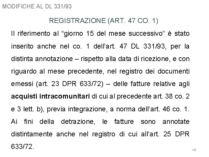 MODIFICHE AL DL 331/93 REGISTRAZIONE (ART. 47 CO. 1) Il riferimento al “giorno 15