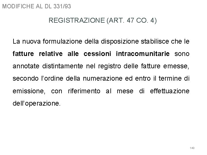 MODIFICHE AL DL 331/93 REGISTRAZIONE (ART. 47 CO. 4) La nuova formulazione della disposizione