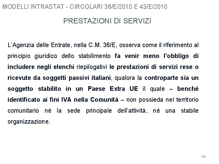 MODELLI INTRASTAT - CIRCOLARI 36/E/2010 E 43/E/2010 PRESTAZIONI DI SERVIZI L’Agenzia delle Entrate, nella