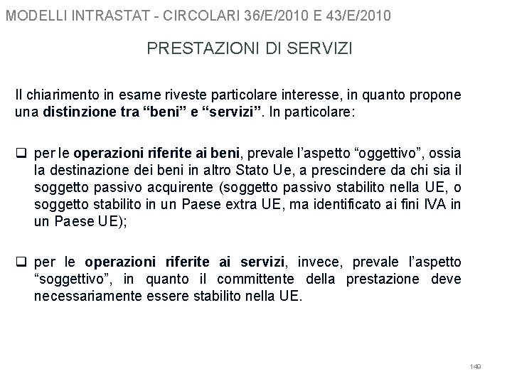 MODELLI INTRASTAT - CIRCOLARI 36/E/2010 E 43/E/2010 PRESTAZIONI DI SERVIZI Il chiarimento in esame