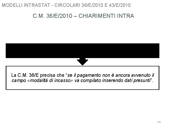 MODELLI INTRASTAT - CIRCOLARI 36/E/2010 E 43/E/2010 C. M. 36/E/2010 – CHIARIMENTI INTRA MODALITÀ