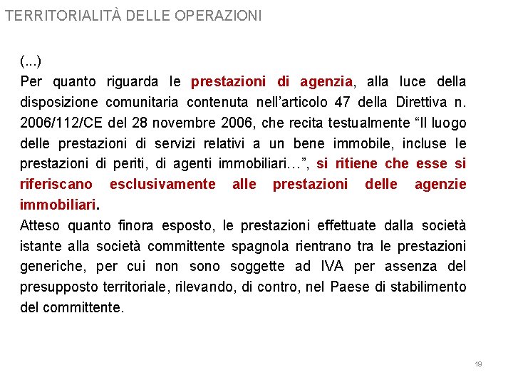 TERRITORIALITÀ DELLE OPERAZIONI (. . . ) Per quanto riguarda le prestazioni di agenzia,