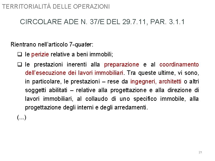 TERRITORIALITÀ DELLE OPERAZIONI CIRCOLARE ADE N. 37/E DEL 29. 7. 11, PAR. 3. 1.