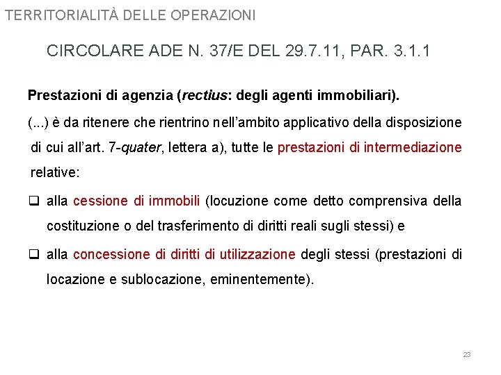 TERRITORIALITÀ DELLE OPERAZIONI CIRCOLARE ADE N. 37/E DEL 29. 7. 11, PAR. 3. 1.