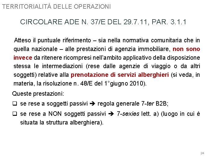 TERRITORIALITÀ DELLE OPERAZIONI CIRCOLARE ADE N. 37/E DEL 29. 7. 11, PAR. 3. 1.