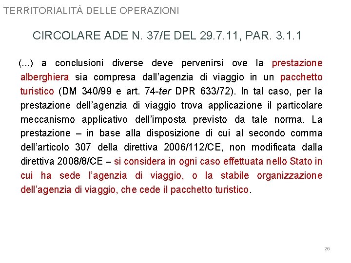 TERRITORIALITÀ DELLE OPERAZIONI CIRCOLARE ADE N. 37/E DEL 29. 7. 11, PAR. 3. 1.