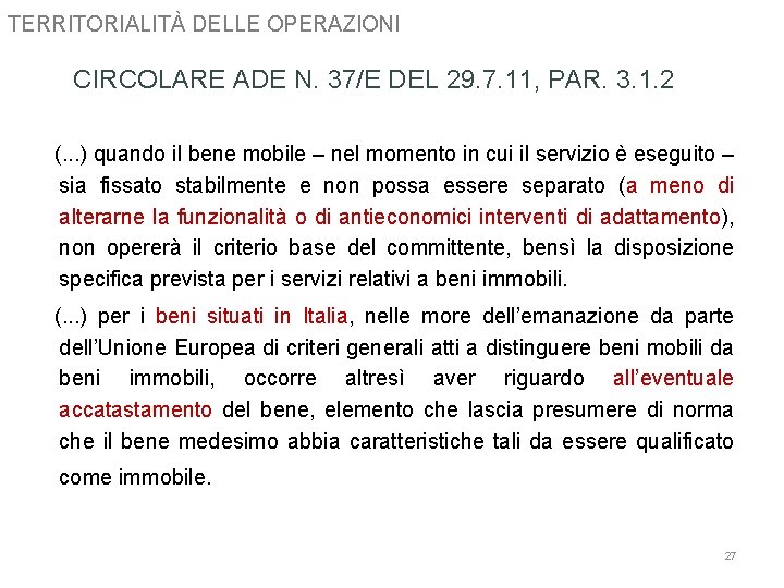 TERRITORIALITÀ DELLE OPERAZIONI CIRCOLARE ADE N. 37/E DEL 29. 7. 11, PAR. 3. 1.