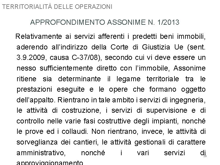 TERRITORIALITÀ DELLE OPERAZIONI APPROFONDIMENTO ASSONIME N. 1/2013 Relativamente ai servizi afferenti i predetti beni