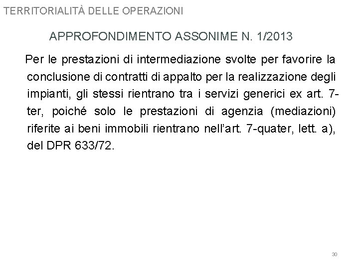 TERRITORIALITÀ DELLE OPERAZIONI APPROFONDIMENTO ASSONIME N. 1/2013 Per le prestazioni di intermediazione svolte per