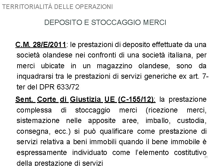 TERRITORIALITÀ DELLE OPERAZIONI DEPOSITO E STOCCAGGIO MERCI C. M. 28/E/2011: le prestazioni di deposito