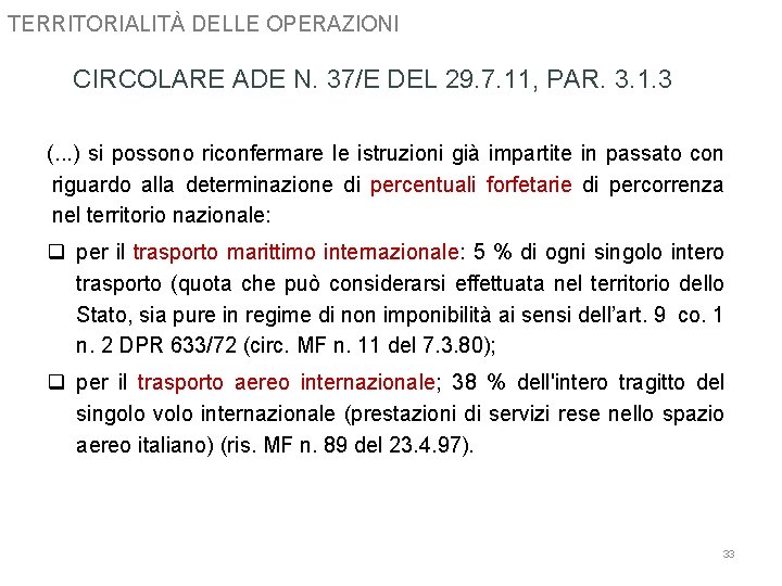 TERRITORIALITÀ DELLE OPERAZIONI CIRCOLARE ADE N. 37/E DEL 29. 7. 11, PAR. 3. 1.