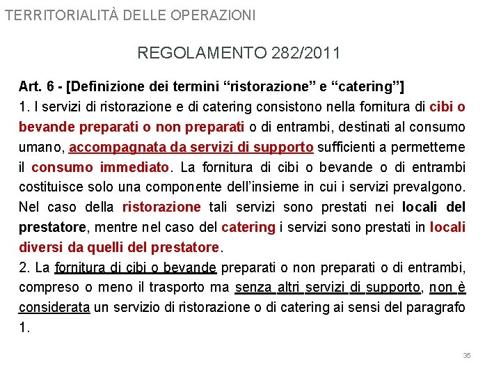 TERRITORIALITÀ DELLE OPERAZIONI REGOLAMENTO 282/2011 Art. 6 - [Definizione dei termini “ristorazione” e “catering”]