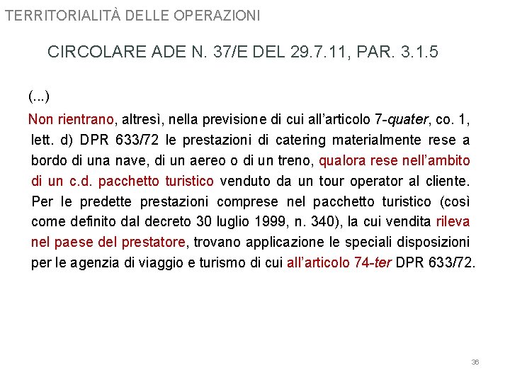 TERRITORIALITÀ DELLE OPERAZIONI CIRCOLARE ADE N. 37/E DEL 29. 7. 11, PAR. 3. 1.