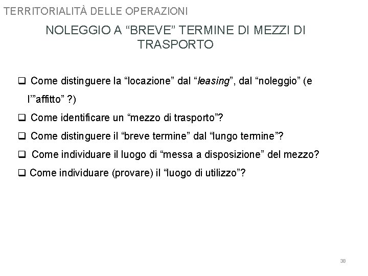 TERRITORIALITÀ DELLE OPERAZIONI NOLEGGIO A “BREVE” TERMINE DI MEZZI DI TRASPORTO q Come distinguere