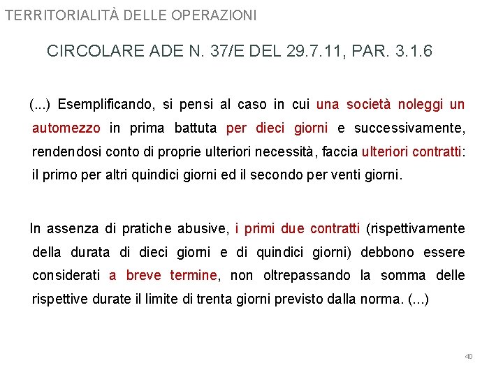 TERRITORIALITÀ DELLE OPERAZIONI CIRCOLARE ADE N. 37/E DEL 29. 7. 11, PAR. 3. 1.